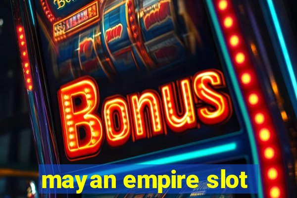 mayan empire slot